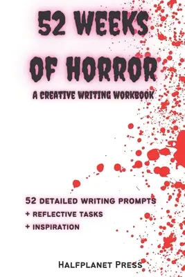 52 hét horror: Írásbeli felkérések és inspiráló tevékenységek - 52 Weeks of Horror: Writing prompts and inspirational activities