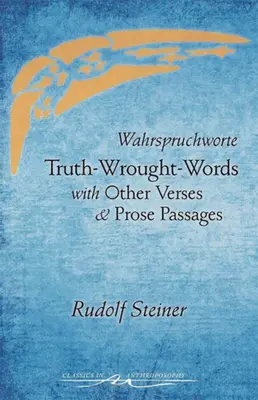 Igazság-elvű szavak: És más versek és prózai részek (Cw 40) - Truth-Wrought-Words: And Other Verses and Prose Passages (Cw 40)