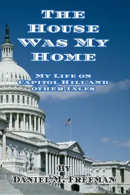 The House Was My Home: Életem a Capitol Hillen és más történetek - The House Was My Home: My Life On Capitol Hill and Other Tales