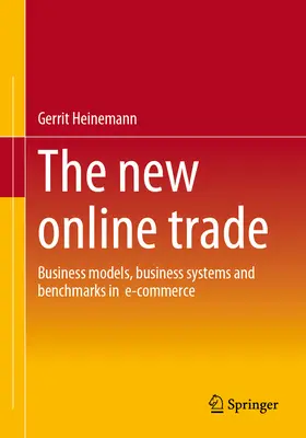 Az új online kereskedelem: üzleti modellek, üzleti rendszerek és viszonyítási alapok az e-kereskedelemben - The New Online Trade: Business Models, Business Systems and Benchmarks in E-Commerce