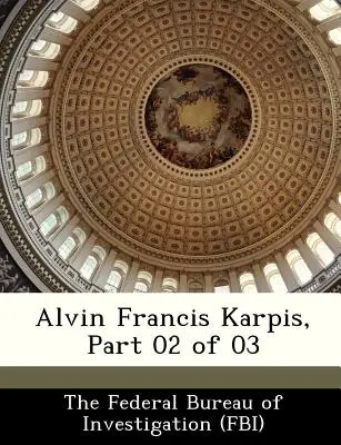 Alvin Francis Karpis, 02. rész a 03-ból 02. rész - Alvin Francis Karpis, Part 02 of 03