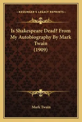 Is Shakespeare Dead? Mark Twain önéletrajzából (1909) - Is Shakespeare Dead? From My Autobiography By Mark Twain (1909)