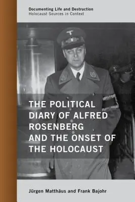 Alfred Rosenberg politikai naplója és a holokauszt kezdete - The Political Diary of Alfred Rosenberg and the Onset of the Holocaust