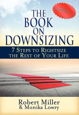 A könyv a leépítésről: 7 lépés, hogy életed hátralévő részét jobb belátásra bírd - The Book on Downsizing: 7 Steps to Rightsize the Rest of Your Life