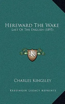 Hereward The Wake: Az utolsó angol (1895) - Hereward The Wake: Last Of The English (1895)