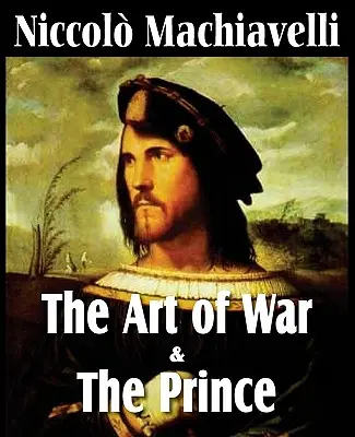 Machiavelli: A háború művészete és A fejedelem - Machiavelli's The Art of War & The Prince