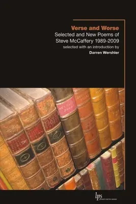 Vers és rosszabb: Steve McCaffery válogatott és új versei 1989-2009 - Verse and Worse: Selected and New Poems of Steve McCaffery 1989-2009