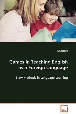 Játékok az angol mint idegen nyelv tanításában - Games in Teaching English as a Foreign Language