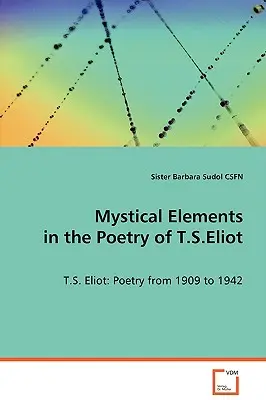 Misztikus elemek T. S. Eliot költészetében - Mystical Elements in the Poetry of T.S.Eliot