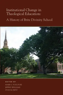 Intézményi változások a teológiai oktatásban: A Brite Divinity School története - Institutional Change in Theological Education: A History of Brite Divinity School