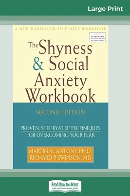 The Shyness & Social Anxiety Workbook: 2. kiadás: A félelem leküzdésének bevált, lépésről lépésre követhető technikái. - The Shyness & Social Anxiety Workbook: 2nd Edition: Proven, Step-by-Step Techniques for Overcoming your Fear