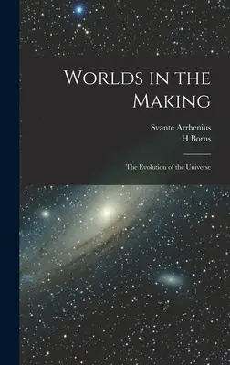 Világok születőben: A világegyetem fejlődése - Worlds in the Making: The Evolution of the Universe