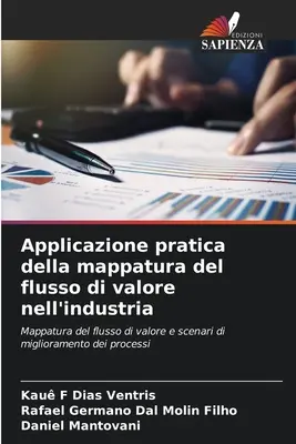Applicazione pratica della mappatura del flusso di valore nell'industria (Az értékáramlás gyakorlati alkalmazása az iparban) - Applicazione pratica della mappatura del flusso di valore nell'industria