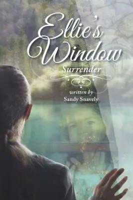 Ellie ablaka: Megadás: Első könyv - Ellie's Window: Surrender: Book One