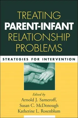 A szülő-gyermek kapcsolat problémáinak kezelése: Beavatkozási stratégiák - Treating Parent-Infant Relationship Problems: Strategies for Intervention