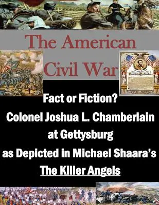 Tény vagy kitaláció? Joshua L. Chamberlain ezredes Gettysburgban, ahogyan azt Michael Shaara A gyilkos angyalok című filmje ábrázolja„” ” - Fact or Fiction? Colonel Joshua L. Chamberlain at Gettysburg as Depicted in Michael Shaara's The Killer Angels