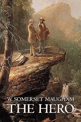 The Hero W. Somerset Maugham, Fikció, Klasszikusok, Történelmi, Lélektani, Pszichológiai - The Hero W. Somerset Maugham, Fiction, Classics, Historical, Psychological