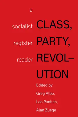 Osztály, párt, forradalom: A Socialist Register Reader - Class, Party, Revolution: A Socialist Register Reader