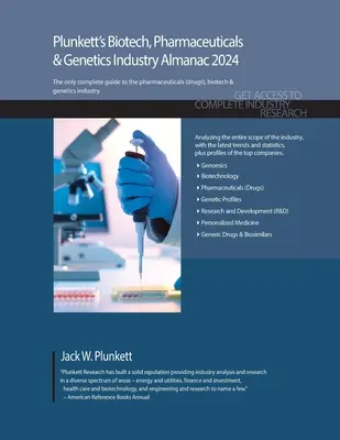 Plunkett's Biotech, Pharmaceuticals & Genetics Industry Almanac 2024: Biotech, Pharmaceuticals & Genetics Industry Market Research, Statistics, Trends (Biotechnológiai, gyógyszeripari és genetikai iparági piackutatás, statisztikák, trendek) - Plunkett's Biotech, Pharmaceuticals & Genetics Industry Almanac 2024: Biotech, Pharmaceuticals & Genetics Industry Market Research, Statistics, Trends