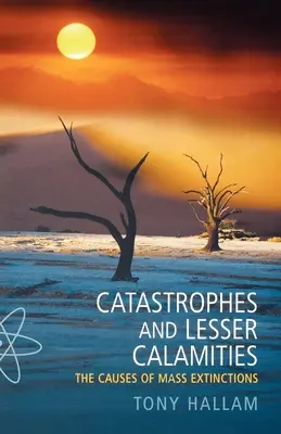 Katasztrófák és kisebb csapások: A tömeges kihalások okai - Catastrophes and Lesser Calamities: The Causes of Mass Extinctions