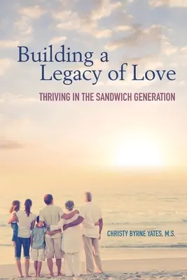 A szeretet örökségének építése: Gyarapodás a szendvicsgenerációban - Building a Legacy of Love: Thriving in the Sandwich Generation