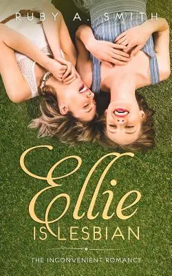 Ellie Is Lesbian: The Inconvenient Romance (Tiszta regény) - Ellie Is Lesbian: The Inconvenient Romance (Clean Novel)