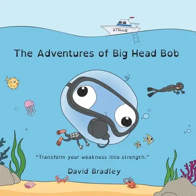 A Nagyfejű Bob kalandjai - A gyengeséget erősséggé változtatni - The Adventures of Big Head Bob - Transform Weakness into Strength