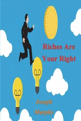 A gazdagság a te jogod - Riches Are Your Right