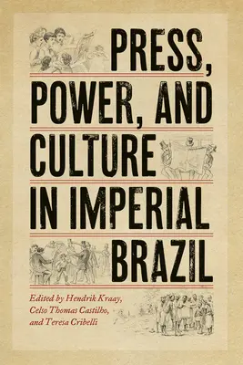 Sajtó, hatalom és kultúra a császári Brazíliában - Press, Power, and Culture in Imperial Brazil