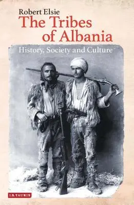 Albánia törzsei: történelem, társadalom és kultúra - The Tribes of Albania: History, Society and Culture