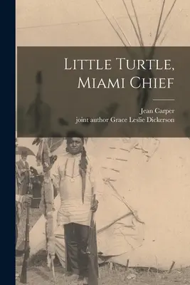 Kis teknős, Miami főnök - Little Turtle, Miami Chief
