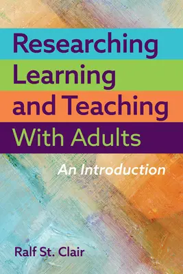 A tanulás és tanítás kutatása felnőttekkel: Bevezetés - Researching Learning and Teaching with Adults: An Introduction