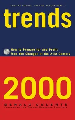 Trendek 2000: Hogyan készüljünk fel a 21. század változásaira és hogyan profitáljunk belőlük? - Trends 2000: How to Prepare for and Profit from the Changes of the 21st Century