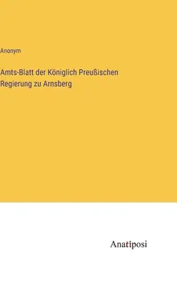 Az arnsbergi királyi porosz kormány hivatalos közlönye - Amts-Blatt der Kniglich Preuischen Regierung zu Arnsberg