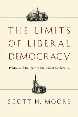A liberális demokrácia korlátai: Politika és vallás a modernitás végén - The Limits of Liberal Democracy: Politics and Religion at the End of Modernity