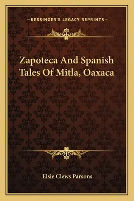 Zapoteca és spanyol mesék Mitlából, Oaxacából - Zapoteca And Spanish Tales Of Mitla, Oaxaca