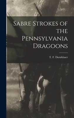 A pennsylvaniai dragonyosok szablyaharcai - Sabre Strokes of the Pennsylvania Dragoons