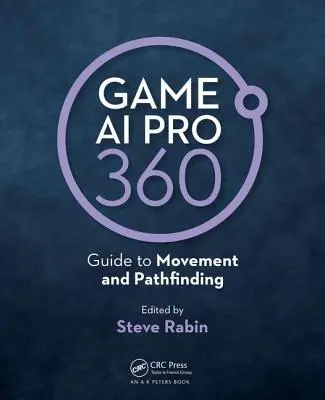 Game AI Pro 360: Útmutató a mozgáshoz és az útkereséshez - Game AI Pro 360: Guide to Movement and Pathfinding