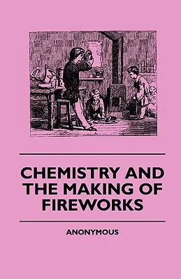 Kémia és a tűzijátékok készítése - Chemistry And The Making Of Fireworks