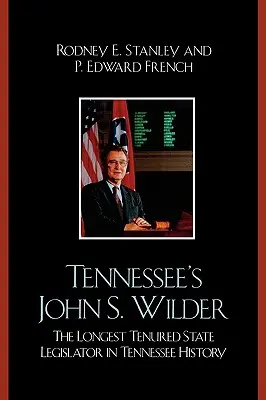 Tennessee-i John Wilder: Tennessee történelmének leghosszabb ideje hivatalban lévő állami törvényhozója - Tennessee's John Wilder: The Longest Tenured State Legislator in Tennessee History