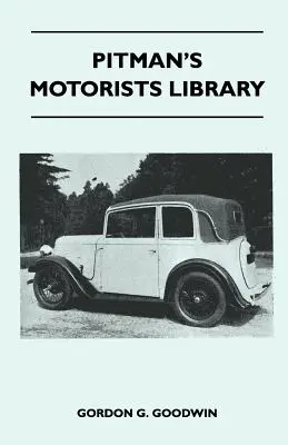 Pitman's Motorists Library - The Book of the Austin Seven - A Complete Guide for Owners of All Models with Details of Changes in Design and Equipment (Pitman's Motorists Library - Az Austin Seven könyve - Teljes útmutató az összes modell tulajdonosai számára, a konstrukció és a felszerelés változása - Pitman's Motorists Library - The Book of the Austin Seven - A Complete Guide for Owners of All Models with Details of Changes in Design and Equipment