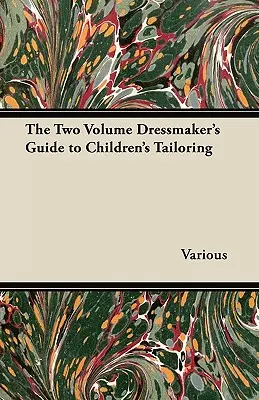 A kétkötetes Ruhakészítő kézikönyv a gyermek szabáshoz - The Two Volume Dressmaker's Guide to Children's Tailoring