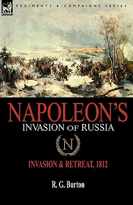 Napóleon oroszországi inváziója: Invázió és visszavonulás, 1812 - Napoleon's Invasion of Russia: Invasion & Retreat, 1812