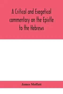 Kritický a exegetický komentář k Listu Židům - A critical and exegetical commentary on the Epistle to the Hebrews