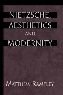 Nietzsche, az esztétika és a modernitás - Nietzsche, Aesthetics and Modernity