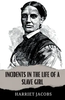 Incidents in the Life of a Slave Girl (Események egy rabszolgalány életéből) - Incidents in the Life of a Slave Girl