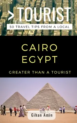 Greater Than a Tourist- Kairó Egyiptom: 50 utazási tipp egy helyitől - Greater Than a Tourist- Cairo Egypt: 50 Travel Tips From a Local