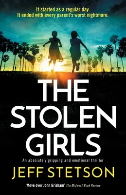 Az ellopott lányok: Egy abszolút lebilincselő és érzelmes thriller - The Stolen Girls: An absolutely gripping and emotional thriller