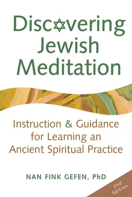 A zsidó meditáció felfedezése (2. kiadás): Útmutatás és útmutatás egy ősi spirituális gyakorlat elsajátítására - Discovering Jewish Meditation (2nd Edition): Instruction & Guidance for Learning an Ancient Spiritual Practice