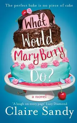 Mit tenne Mary Berry? - What Would Mary Berry Do?